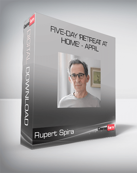 Rupert Spira - Five-Day 'Retreat at Home' - April