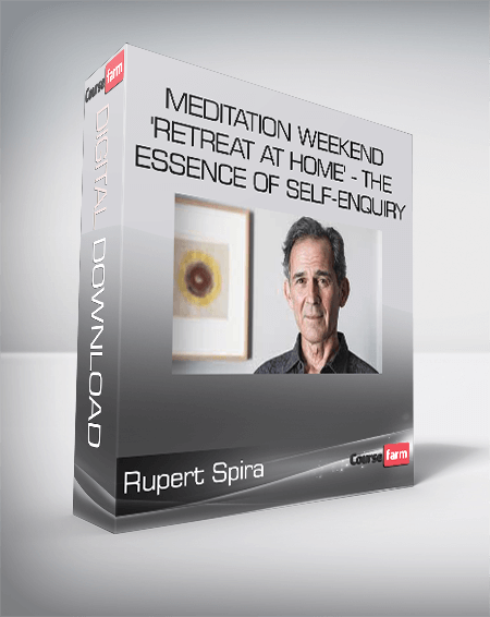 Rupert Spira - Meditation Weekend 'Retreat at Home' - The Essence of Self-Enquiry