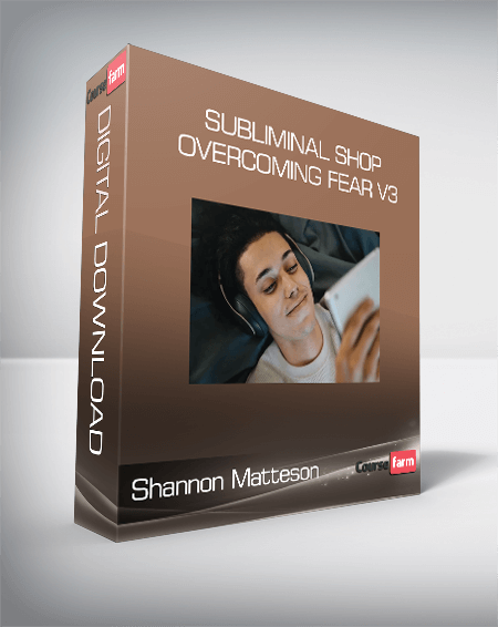 Shannon Matteson - Subliminal Shop - Overcoming Fear v3