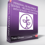 Thais Gibson - Personal Development School - Release Emotions with Somatic Processing