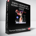 Titanya Monique Dahlin - Energy Medicine for Women through Belly Dance