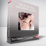 Tom Myers - The Pelvis, Neck and Breath Bundle