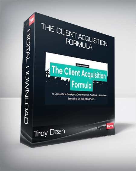 Troy Dean - The Client Acquisition Formula