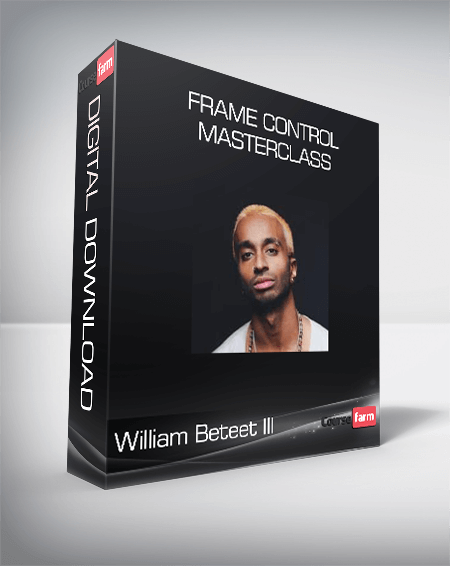 William Beteet III - Frame Control Masterclass