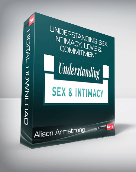 Alison Armstrong - Understanding Sex, Intimacy, Love & Commitment