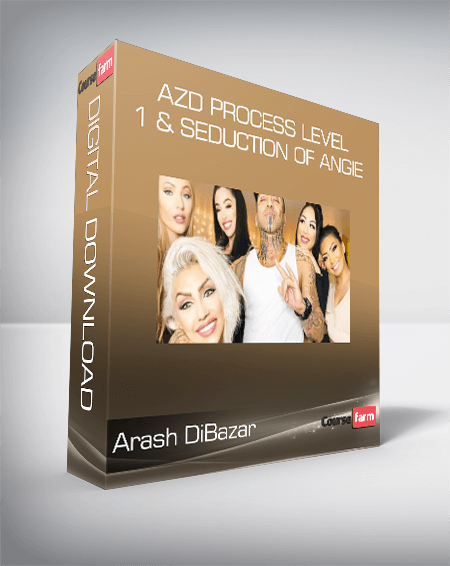 Arash DiBazar - AZD Process Level 1 & Seduction of Angie