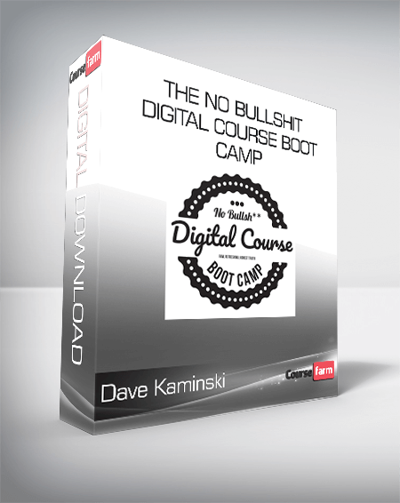 Dave Kaminski - The No Bullshit Digital Course Boot Camp