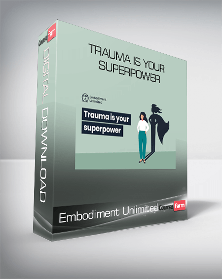 Embodiment Unlimited - Trauma Is Your Superpower