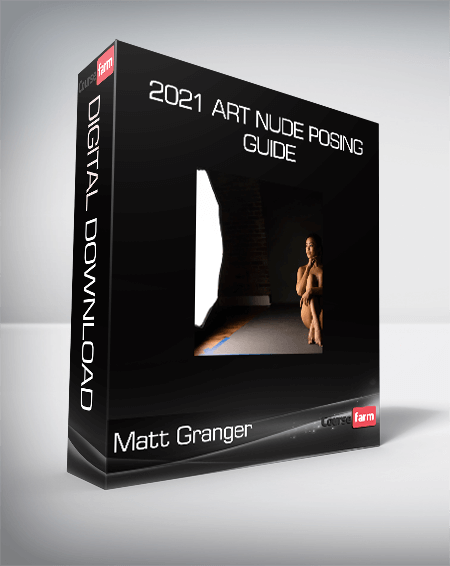 Matt Granger - 2021 Art Nude Posing Guide