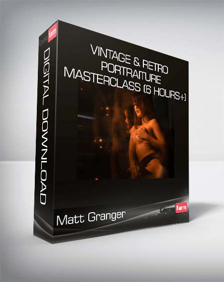 Matt Granger - Vintage & Retro Portraiture Masterclass (6 Hours+)