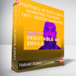 Nabeel Azeez - Profitable AF Emails email marketing playbook + Dirty Content Marketing
