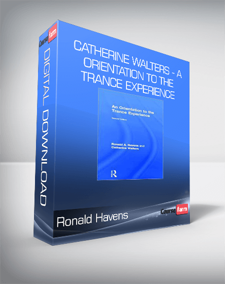 Ronald Havens - Catherine Walters - An Orientation To The Trance Experience