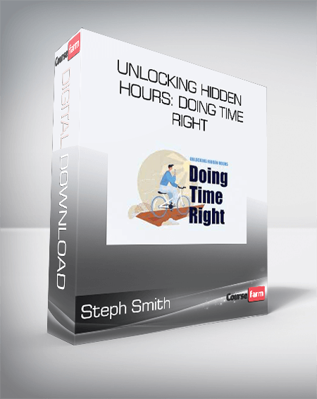 Steph Smith - Unlocking Hidden Hours: Doing Time Right