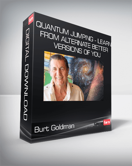 Burt Goldman - Quantum Jumping - Learn from alternate better versions of you