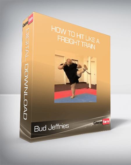 Bud Jeffries - How To Hit Like A Freight Train