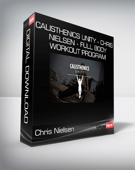 Calisthenics Unity - Chris Nielsen - Full Body Workout Program