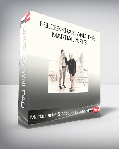 Martial arts & Moshe’s method - Feldenkrais and the Martial Arts