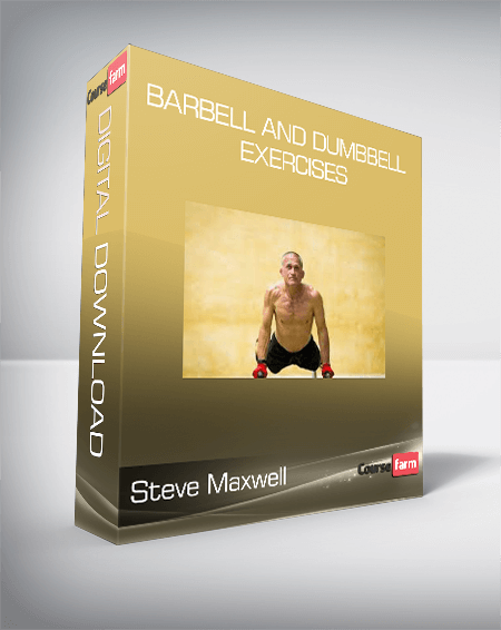 Steve Maxwell - Barbell and Dumbbell Exercises