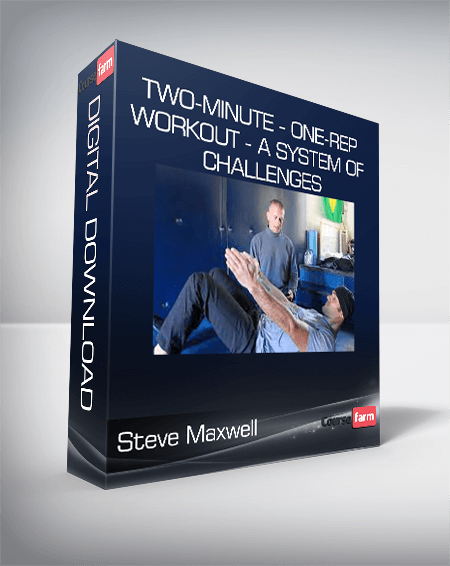 Steve Maxwell - Two-Minute - One-Rep Workout - A System of Challenges