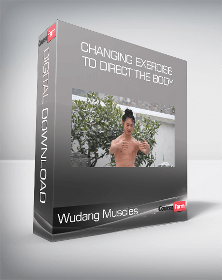 Wudang Muscles - changing Exercise to Direct the Body