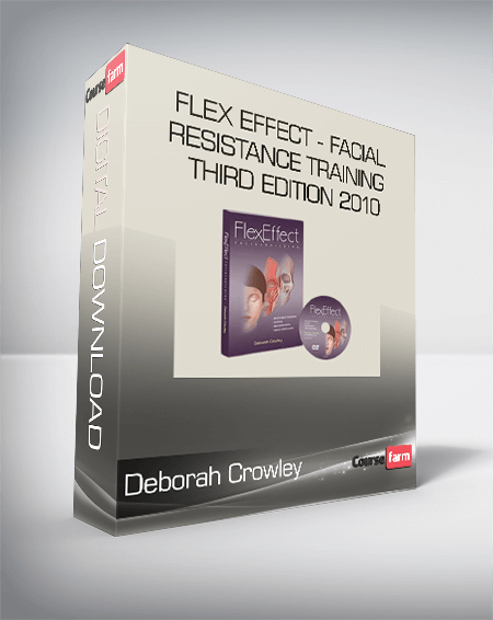 Deborah Crowley - Flex Effect - Facial Resistance Training - Third Edition 2010