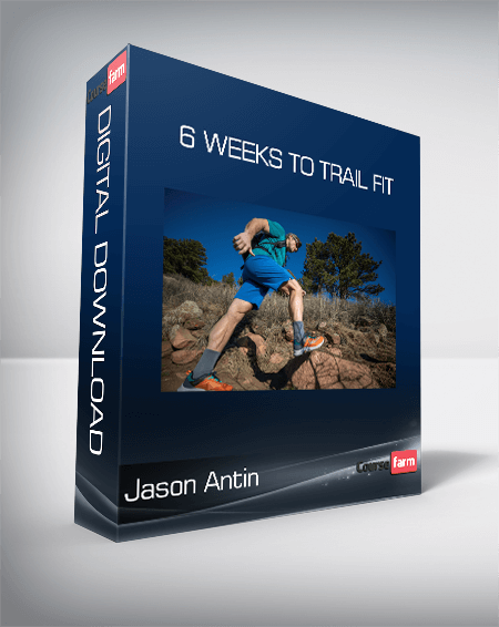 Jason Antin - 6 Weeks to Trail Fit