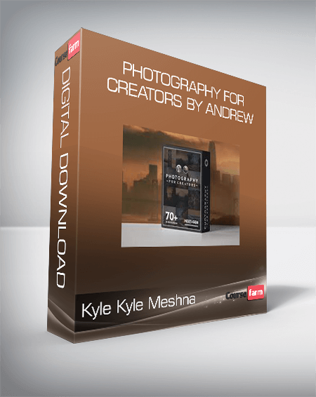 Kyle Kyle Meshna - Photography for Creators by Andrew