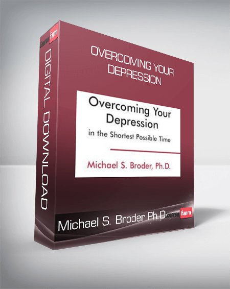 Michael S. Broder Ph.D - Overcoming Your Depression