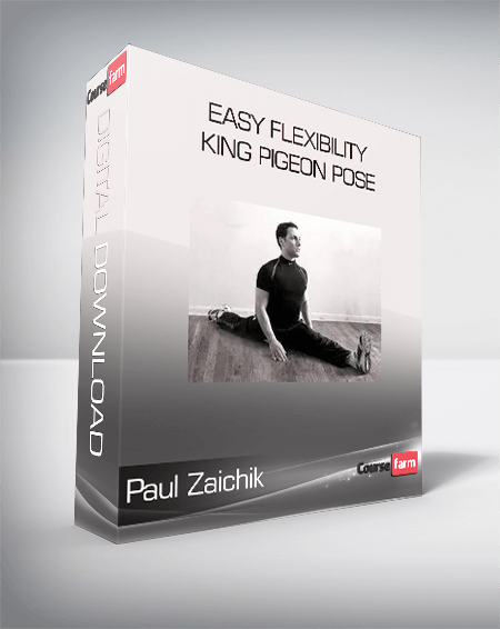 Paul Zaichik - Easy Flexibility - King Pigeon Pose