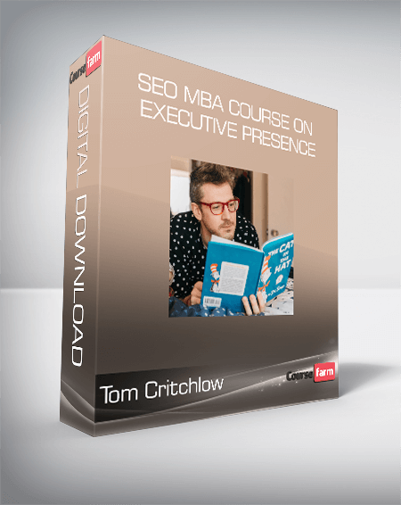 Tom Critchlow - SEO MBA course on Executive Presence