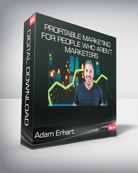 Adam Erhart - Profitable Marketing For People Who Aren’t Marketers
