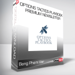 Bang Pham Van - Options Tactics Playbook Premium Newsletter