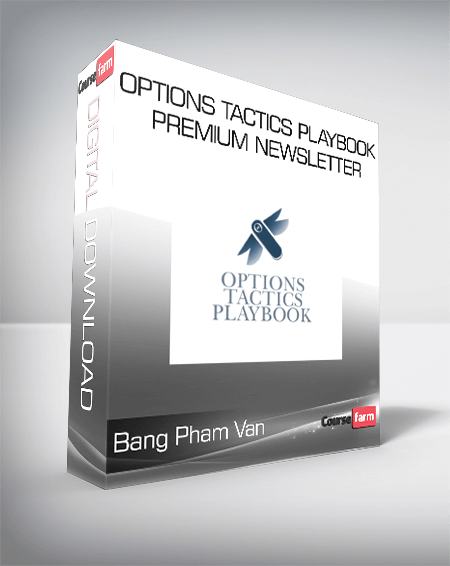 Bang Pham Van - Options Tactics Playbook Premium Newsletter