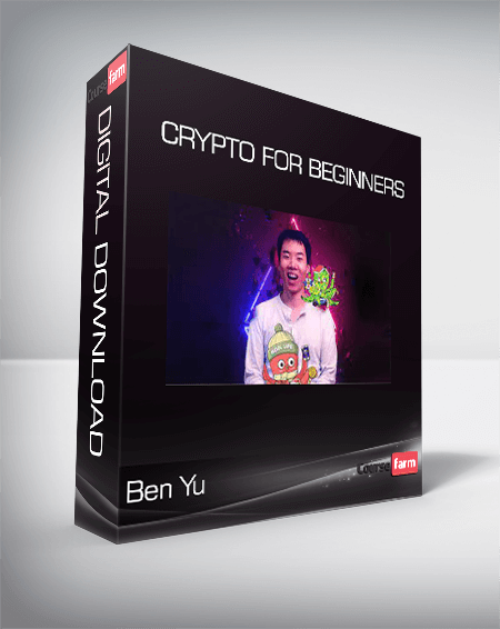 Ben Yu - Crypto For Beginners