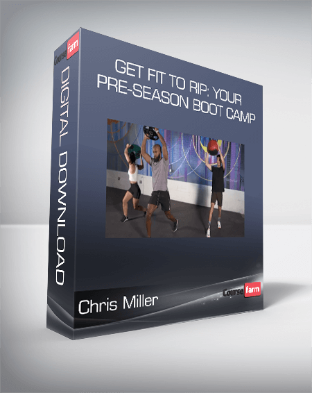 Chris Miller - Get Fit to Rip: Your Pre-Season Boot Camp