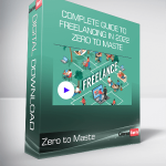 Complete Guide to Freelancing in 2022: Zero to Maste