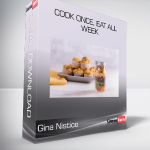 Gina Nistico - Cook Once, Eat All Week