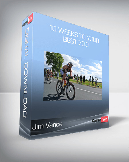 Jim Vance - 10 Weeks to Your Best 70.3