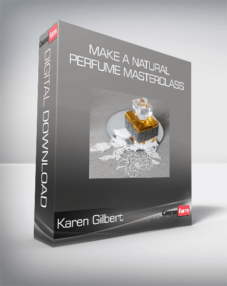 Karen Gilbert - Make A Natural Perfume Masterclass