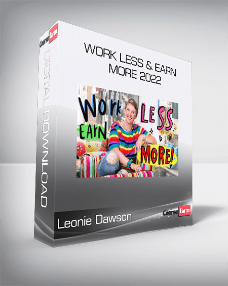 Leonie Dawson - Work Less & Earn More 2022