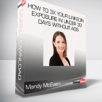 Mandy McEwen - How To 3X Your LinkedIn Exposure In Under 30 Days Without Ads