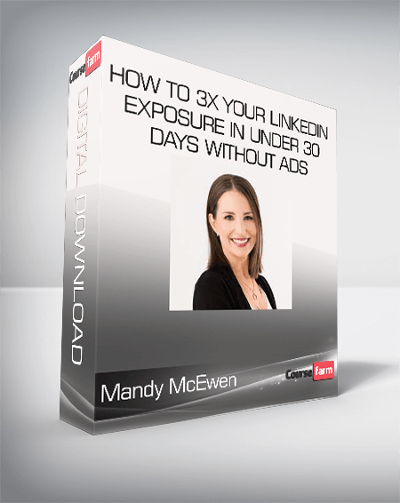 Mandy McEwen - How To 3X Your LinkedIn Exposure In Under 30 Days Without Ads