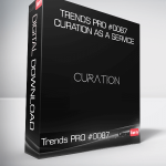 Trends PRO #0087 - Curation as a Service