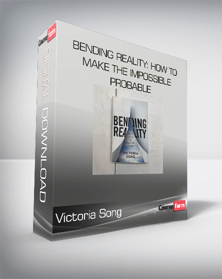 Victoria Song - Bending Reality: How to Make the Impossible Probable