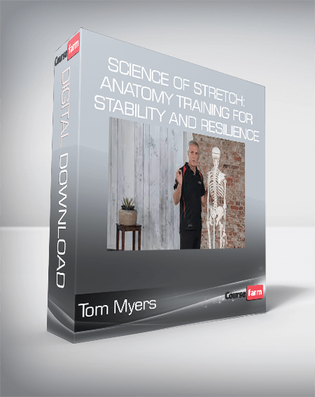 Tom Myers - Science of Stretch: Anatomy Training for Stability and Resilience