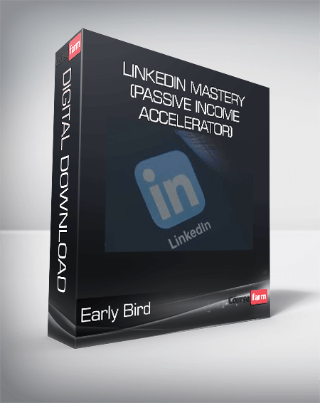 Early Bird - LinkedIn Mastery (Passive Income Accelerator)