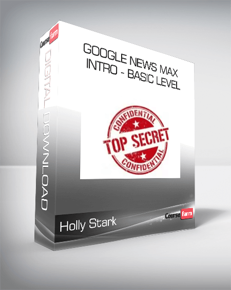 Holly Stark - Google News Max - Intro - Basic Level