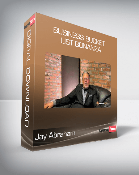 Jay Abraham – Business Bucket List Bonanza