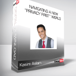 Kasim Aslam - Navigating A New “Privacy First” World
