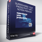 Khe Hy - Supercharge your Productivity with Notion Premium